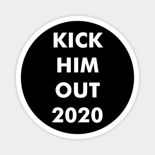 Kick him out 2020 Magnet